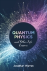 Quantum Physics and Other Life Lessons - Book