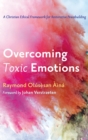 Overcoming Toxic Emotions - Book