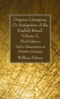 Origines Liturgicae, Or Antiquities of the English Ritual, Volume 2, Third Edition - Book