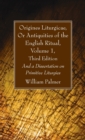Origines Liturgicae, Or Antiquities of the English Ritual, Volume 1, Third Edition - Book