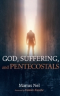 God, Suffering, and Pentecostals - Book