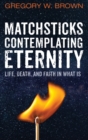 Matchsticks Contemplating Eternity - Book