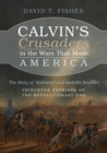 Calvin's Crusaders in the Wars That Made America - Book