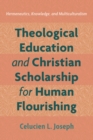 Theological Education and Christian Scholarship for Human Flourishing - Book