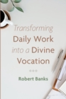 Transforming Daily Work Into a Divine Vocation - Book