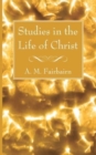 Studies in the Life of Christ - Book