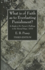 What is of Faith as to Everlasting Punishment?, Third Edition - Book