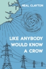Like Anybody Would Know a Crow - Book