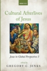 Cultural Afterlives of Jesus - Book