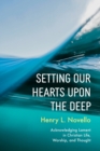 Setting Our Hearts upon the Deep - Book