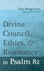 Divine Council, Ethics, and Resistance in Psalm 82 - Book
