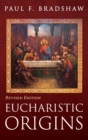 Eucharistic Origins, Revised Edition - Book