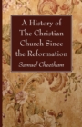 A History of the Christian Church Since the Reformation - Book