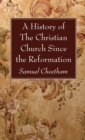 A History of the Christian Church Since the Reformation - Book