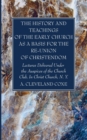 The History and Teachings of the Early Church as a Basis for the Re-Union of Christendom - Book
