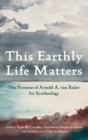 This Earthly Life Matters - Book