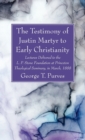 The Testimony of Justin Martyr to Early Christianity - Book