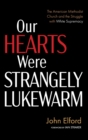 Our Hearts Were Strangely Lukewarm - Book
