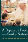A Populist, a Pope, and the Soul of a Nation - Book