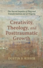Creativity, Theology, and Posttraumatic Growth - Book