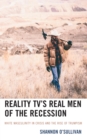 Reality TV’s Real Men of the Recession : White Masculinity in Crisis and the Rise of Trumpism - Book