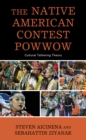 The Native American Contest Powwow : Cultural Tethering Theory - Book