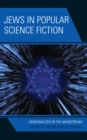 Jews in Popular Science Fiction : Marginalized in the Mainstream - Book