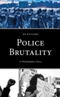 Police Brutality : A Philadelphia Story - Book
