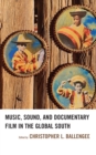 Music, Sound, and Documentary Film in the Global South - Book