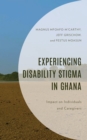 Experiencing Disability Stigma in Ghana : Impact on Individuals and Caregivers - Book