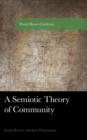 A Semiotic Theory of Community : Josiah Royce's Absolute Pragmatism - Book