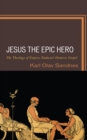 Jesus the Epic Hero : The Theology of Empress Eudocia’s Homeric Gospel - Book