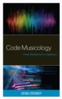 Code Musicology : From Hardwired to Software - Book