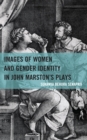 Images of Women and Gender Identity in John Marston's Plays - Book