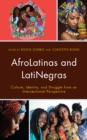 AfroLatinas and LatiNegras : Culture, Identity, and Struggle from an Intersectional Perspective - Book