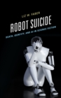 Robot Suicide : Death, Identity, and AI in Science Fiction - Book