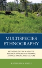 Multispecies Ethnography : Methodology of a Holistic Research Approach of Humans, Animals, Nature, and Culture - Book