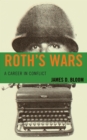 Roth's Wars : A Career in Conflict - Book