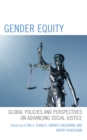 Gender Equity : Global Policies and Perspectives on Advancing Social Justice - Book