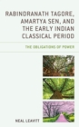 Rabindranath Tagore, Amartya Sen, and the Early Indian Classical Period : The Obligations of Power - Book