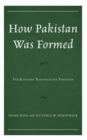 How Pakistan Was Formed : The Economic Rationale for Partition - Book