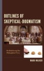 Outlines of Skeptical-Dogmatism : On Disbelieving Our Philosophical Views - Book