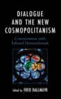 Dialogue and the New Cosmopolitanism : Conversations with Edward Demenchonok - Book