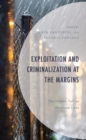 Exploitation and Criminalization at the Margins : The Hidden Toll on Unvalued Lives - Book