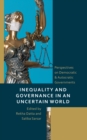 Inequality and Governance in an Uncertain World : Perspectives on Democratic & Autocratic Governments - Book