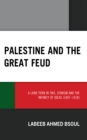 Palestine and the Great Feud : A Land Torn in Two, Zionism and the Infancy of Ideas (1897–1918) - Book