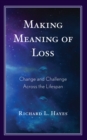Making Meaning of Loss : Change and Challenge Across the Lifespan - Book