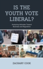 Is the Youth Vote Liberal? : Analyzing Attitudes Toward Business and Regulation - Book