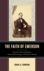 The Faith of Emerson : American Transcendentalism, Kantian Epistemology, and Vedantic Thought - Book