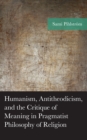Humanism, Antitheodicism, and the Critique of Meaning in Pragmatist Philosophy of Religion - Book